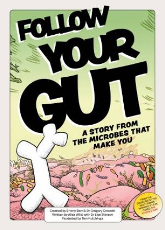 Follow Your Gut by Ailsa Wild & Dr Lisa Stinson & Briony Barr & Dr Gregory Crocetti & Ben Hutchings