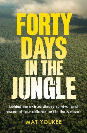 Forty Days in the Jungle by Mat Youkee