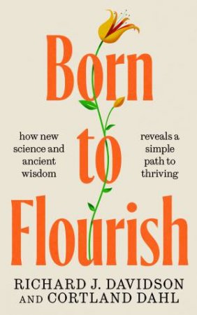 Born to Flourish by Richard J. Davidson & Cortland Dahl & Richard J. Davidson