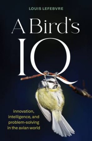 A Bird's IQ by Louis Lefebvre
