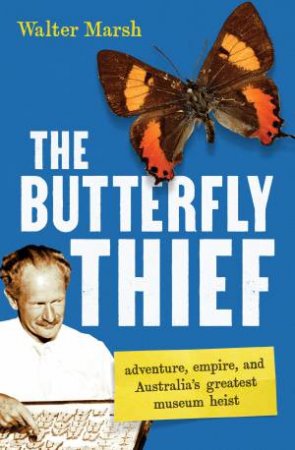 The Butterfly Thief by Walter Marsh
