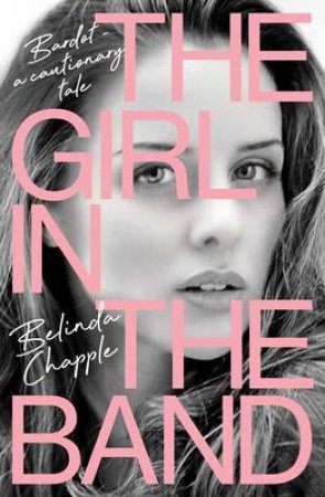 The Girl In The Band by Belinda Chapple