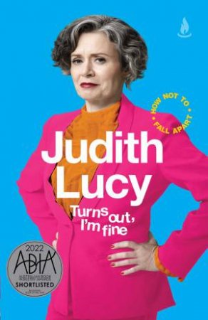 Turns Out, I'm Fine by Judith Lucy