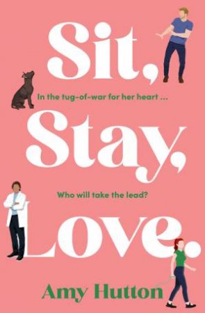 Sit, Stay, Love. by Amy Hutton
