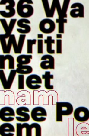 36 Ways of Writing a Vietnamese Poem by Nam Le