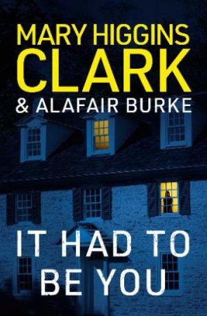 It Had to Be You by Mary Higgins Clark & Alafair Burke