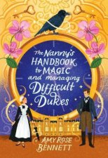 The Nannys Handbook to Magic and Managing Difficult Dukes
