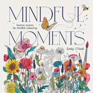 Mindful Moments by Emily O'Neill & Emily O'Neill