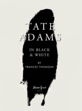 Tate Adams: In Black and White