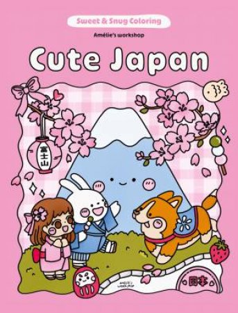Sweet & Snug Coloring: Cute Japan by Amelie's  Workshop