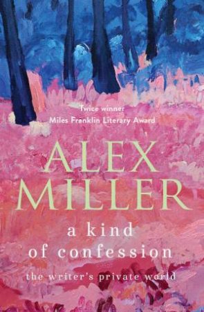 A Kind of Confession by Alex Miller