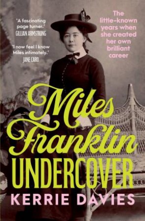 Miles Franklin Undercover by Kerrie Davies