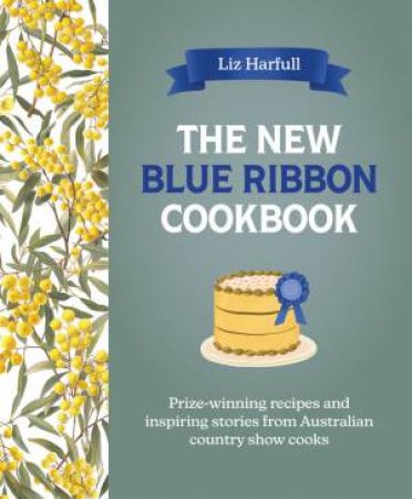 The New Blue Ribbon Cookbook by Liz Harfull