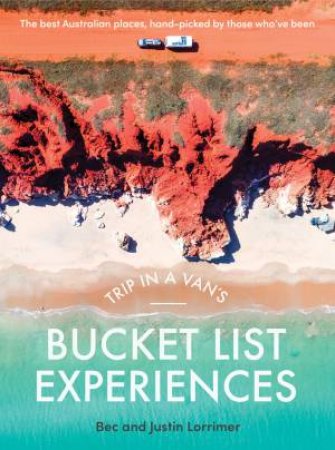 Trip in a Van's Bucket List Experiences by Bec Lorrimer & Justin Lorrimer