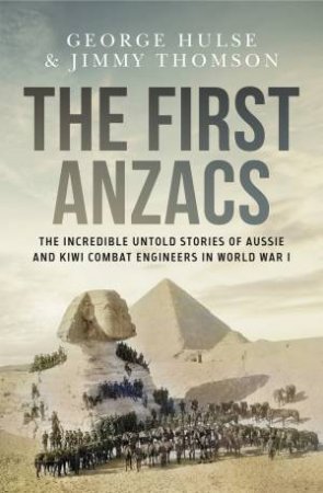 The First Anzacs by George Hulse & Jimmy Thomson