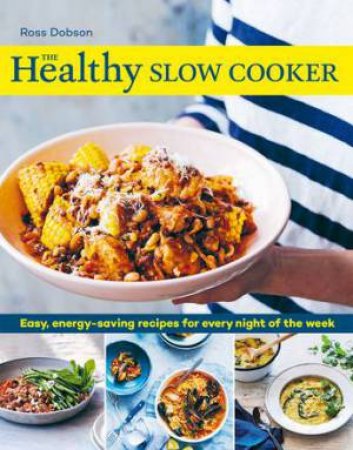 The Healthy Slow Cooker by Ross Dobson