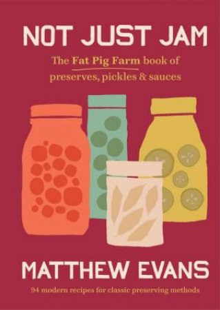 Not Just Jam by Matthew Evans