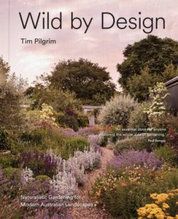 Wild by Design by Tim Pilgrim