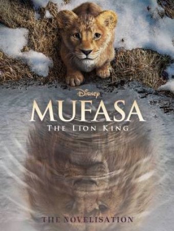 Mufasa: The Lion King (Movie Novel) by Various