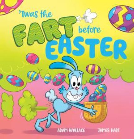 'Twas the Fart Before Easter by Adam Wallace & James Hart