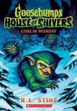 Goblin Monday Goosebumps House Of Shivers 2