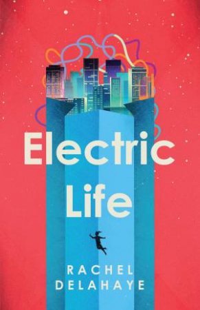 Electric Life by Rachel Delahaye