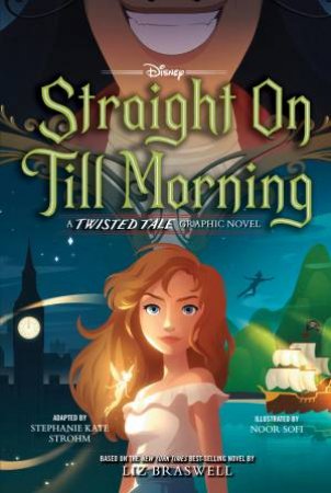 Straight on Till Morning (Disney: A Twisted Tale Graphic Novel) by Liz Braswell & Noor Sofi