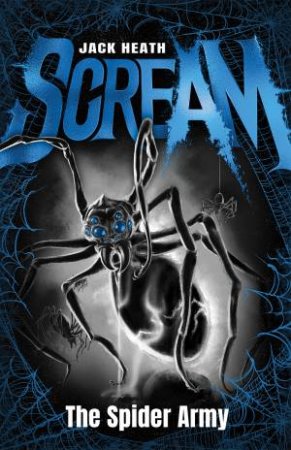 The Spider Army (Scream #2: Black Edition) by Jack Heath