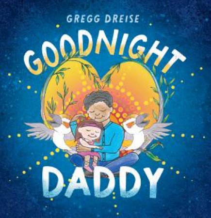 Goodnight Daddy by Gregg Dreise
