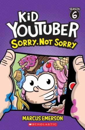 Sorry, Not Sorry (Kid YouTuber: Season 6) by Marcus Emerson