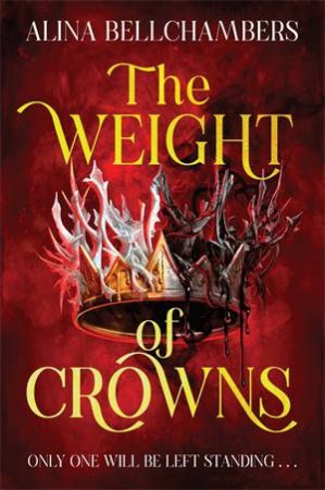 The Weight of Crowns by Alina Bellchambers