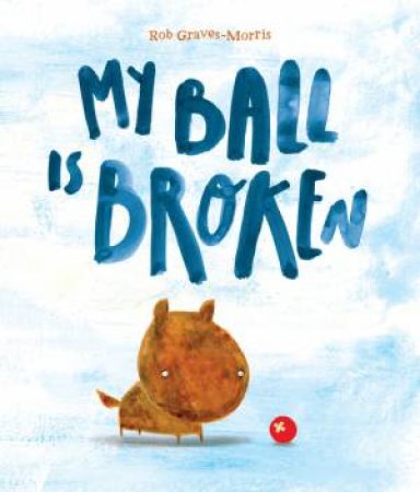 My Ball Is Broken by Robert Graves-Morris & Robert Graves-Morris