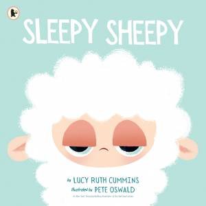 Sleepy Sheepy by Lucy Ruth Cummins & Pete Oswald