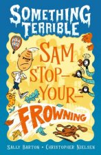 Something Terrible Sam StopYourFrowning