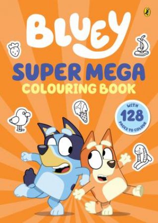 Bluey: Super Mega Colouring Book by Bluey