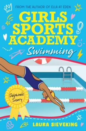 Girls Sports Academy: Swimming (Delphine's Story) by Laura Sieveking