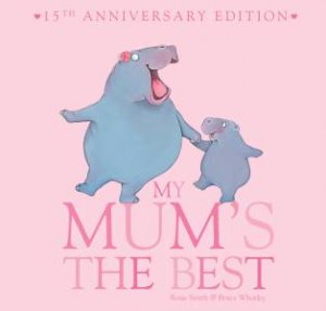 My Mum's the Best (15th Anniversary Edition) Board Book by Rosie Smith & Bruce Whatley & Bruce Whatley