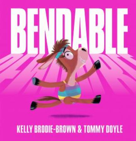 Bendable by Kelly Brodie-Brown & Tommy Doyle