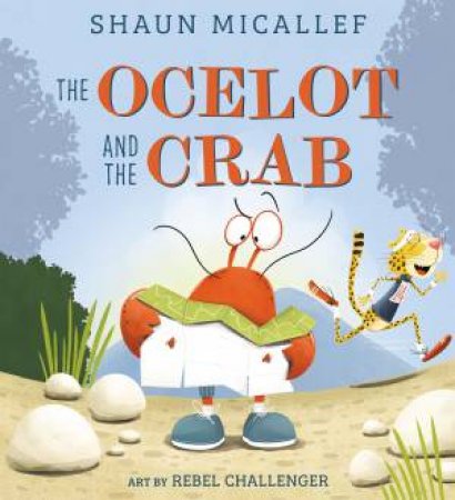 The Ocelot and the Crab by Shaun Micallef & Rebel Challenger