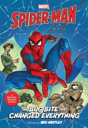 Spider-Man: The Bug Bite That Changed Everything (Marvel) by Ned Hartley