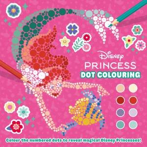 Disney Princess: Dot Colouring (Colour by Numbers) by Various