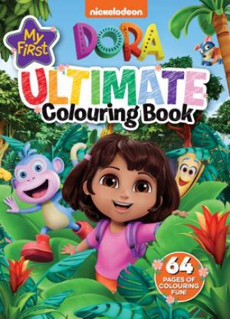 Dora: My First Ultimate Colouring Book (Nickelodeon) by Various
