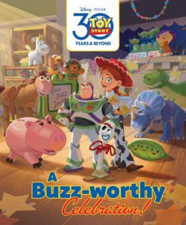 Toy Story: A Buzz-worthy Celebration! (Disney Pixar: Deluxe Storybook) by Various