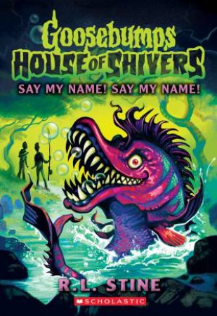 Say My Name! Say My Name! by R,L Stine