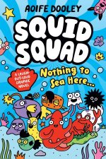 Nothing to Sea Here Squid Squad A Graphic Novel
