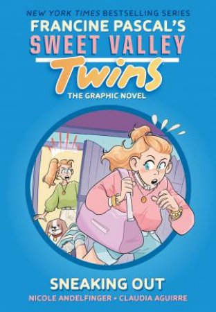 Sneaking Out by Nicole Andelfinger & Claudia Aguirre & Francine Pascal