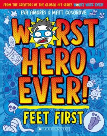Feet First (Worst Hero Ever! #1) by Matt Cosgrove & Matt Cosgrove & Eva Amores