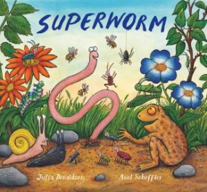 Superworm by Julia Donaldson & Axel Scheffler