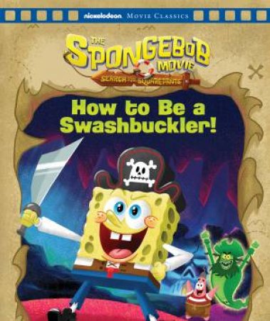SpongeBob Squarepants: How to Be a Swashbuckler! (Disney: Movie Classics) by Unknown