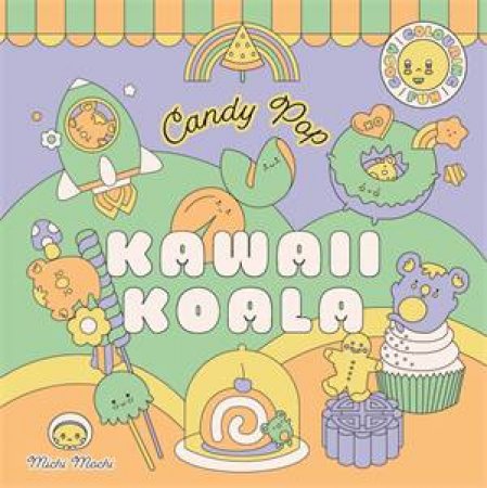 Kawaii Koala: Candy Pop by Michi Mochi & Michelle Mackintosh
